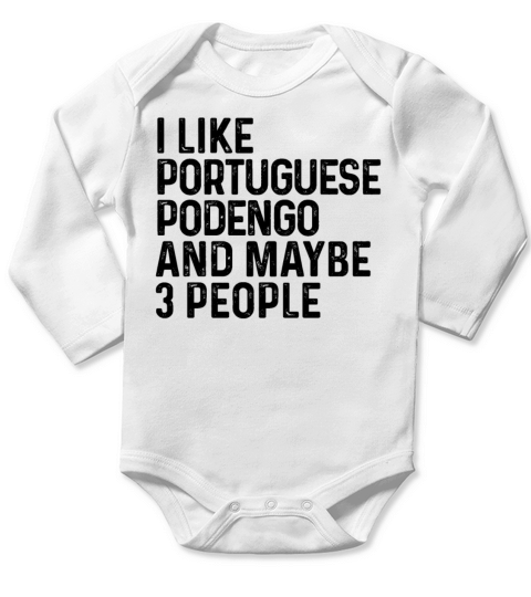 I Like Portuguese Podengo And Maybe 3 People Dog Long Sleeve Baby One-Piece