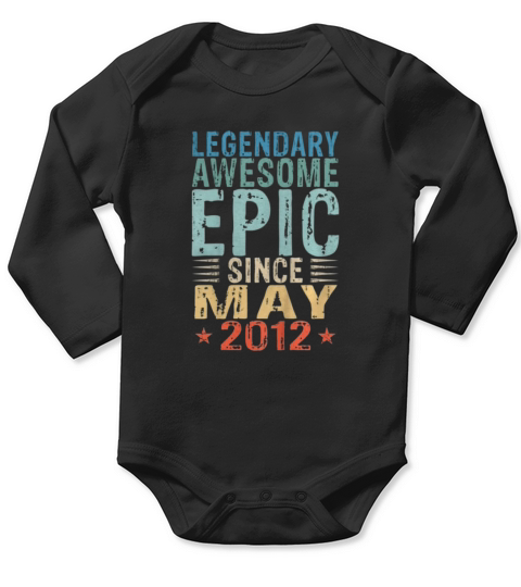 Legendary Awesome Epic Since May 2012 Long Sleeve Baby One-Piece