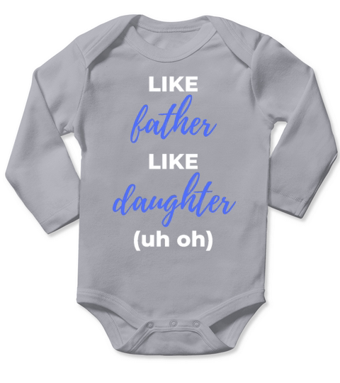 Like Father Like Daughter uh oh Long Sleeve Baby One-Piece