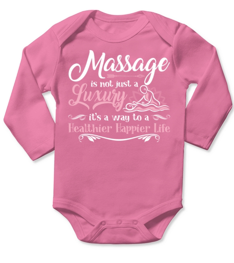 Massage Is A Way To A Healthier Happier Life Funny Long Sleeve Baby One-Piece