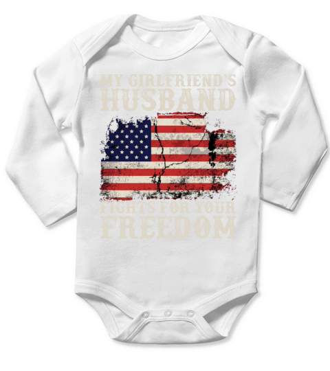 My Girlfriends Husband Fights For Your Freedom Long Sleeve Baby One-Piece