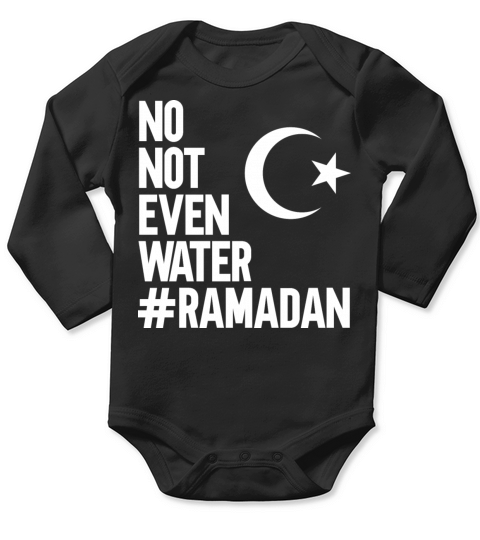 No Not Even Water Ramadan Long Sleeve Baby One-Piece
