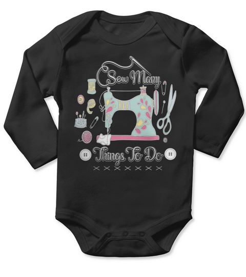 Sew Many Things To Do Sewing Machine Seamstress T Shirt 5 Long Sleeve Baby One-Piece