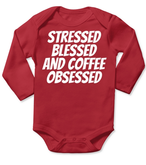 Stressed Blessed And Coffee Obsessed Long Sleeve Baby One-Piece