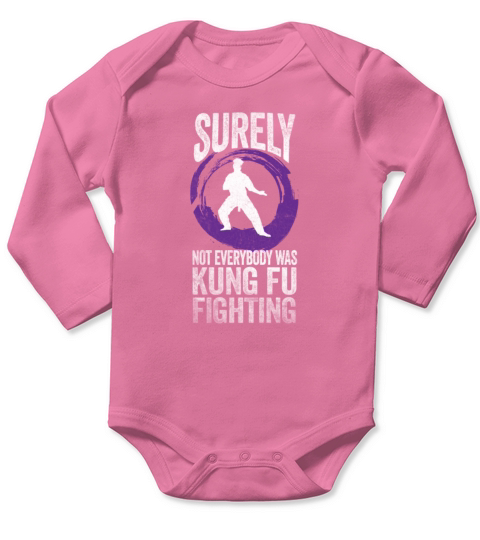 Surely Not Everybody Was Kung Fu Fighting Long Sleeve Baby One-Piece