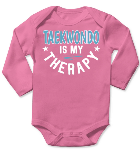 Taekwondo Is Therapy Athletes Clubs Sayings Cool Long Sleeve Baby One-Piece