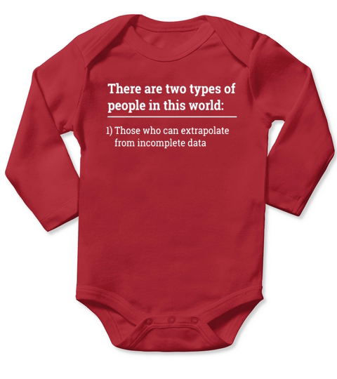 Two types of people - can extrapolate incomplete data tshirt Long Sleeve Baby One-Piece