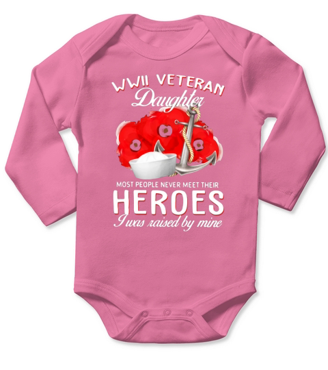 USArmy WWII veteran daughter most people never meet their heroes shirt shirt Long Sleeve Baby One-Piece