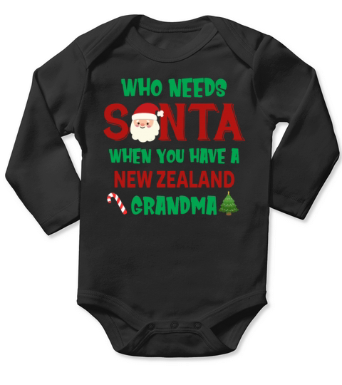 Who Needs Santa When You Have New Zealand Grandma Long Sleeve Baby One-Piece
