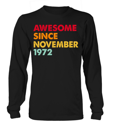 Awesome Since November 1972 50th Birthday Gifts Long sleeved Unisex