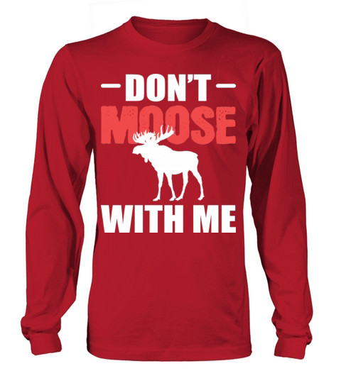 Dont Moose Huntsman Gift Long sleeved Unisex