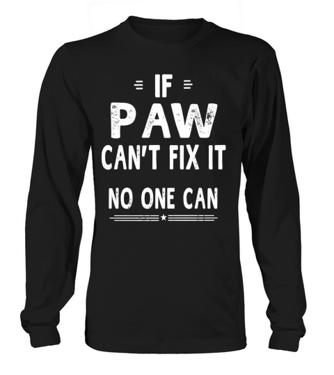 If Paw Cant Fix It Fathers Day Gifts Grandpa Men T-shirt Long sleeved Unisex