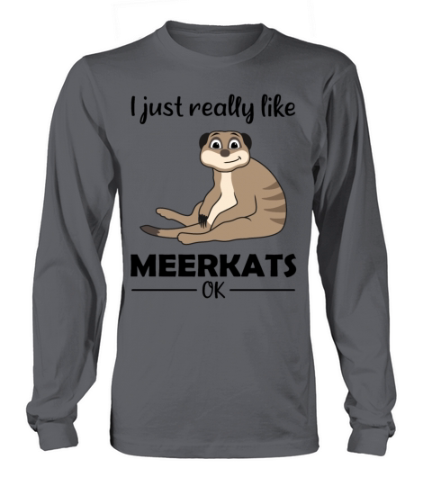 Meerkat Lovers Funny Quote Gift Long sleeved Unisex