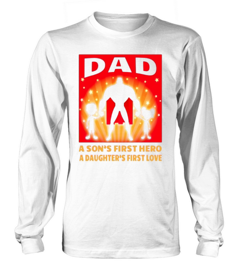 Mens A Sons First Hero A Daughter First Love Dad Father Day Gift Long sleeved Unisex