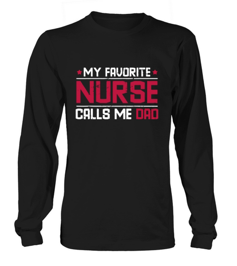 My Favorite Nurse Calls Me Dad Long sleeved Unisex
