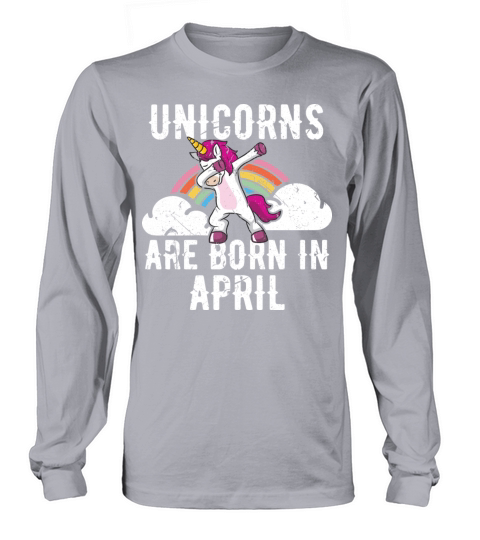 Unicorns Are Born In April Shirt Birthday Month Long sleeved Unisex