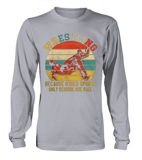 Vintage Wrestling Because Other Sports Only Require One Ball Long sleeved Unisex