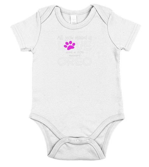 ALL YOU NEED IS LOVE AND A DOG NAMED OREO PREMIUM T-shirt 1 Short Sleeve Baby One-Piece