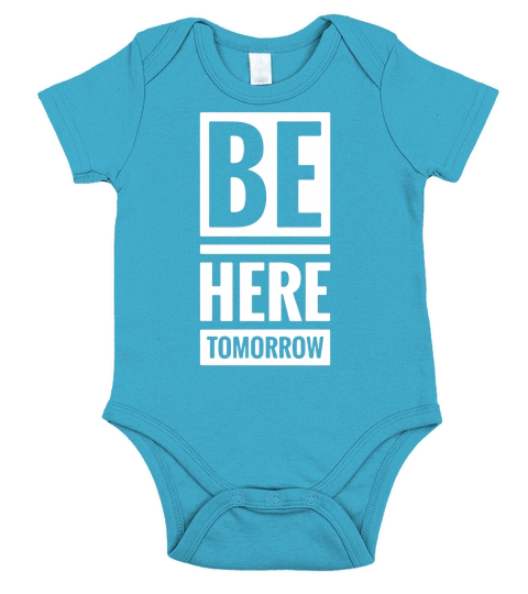 Be Here Tomorrow Short Sleeve Baby One-Piece