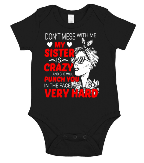 Dont Mess With Me My Sister Is Crazy Funny Gift T Shirt Short Sleeve Baby One-Piece