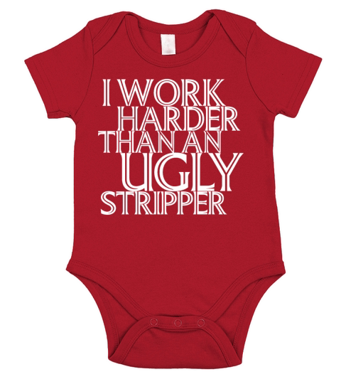 I Work Harder Than An Ugly Stripper Funny Short Sleeve Baby One-Piece