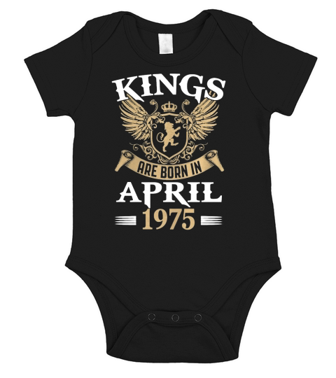 Kings Legends Are Born In April 1975 T-Shirt Short Sleeve Baby One-Piece