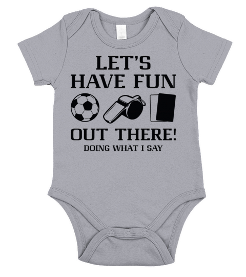 Let’s Have Fun Out There Doing What I Say Short Sleeve Baby One-Piece