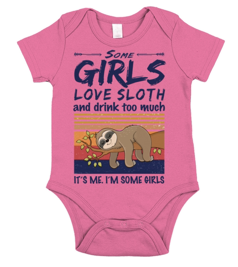Some Girls Love Sloth And Drink Too Much Vintage Short Sleeve Baby One-Piece