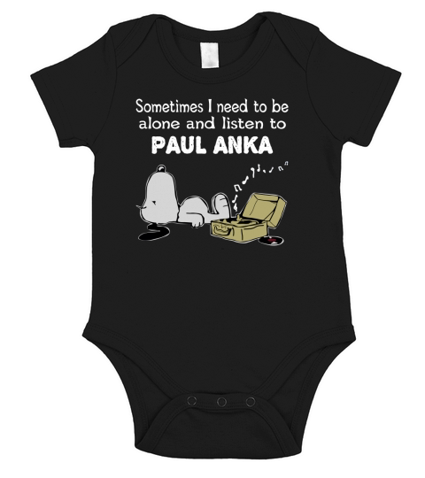Sometimes I need to be alone and listen to Paul Anka Short Sleeve Baby One-Piece