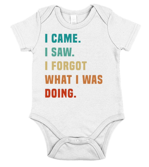Vintage I Came I Saw I Forgot What I was Doing Sar Short Sleeve Baby One-Piece
