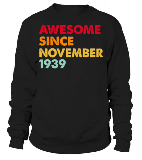 Awesome Since November 1939 83rd Birthday Gifts 83 Sweatshirt Unisex
