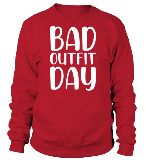 Bad outfit day Sweatshirt Unisex