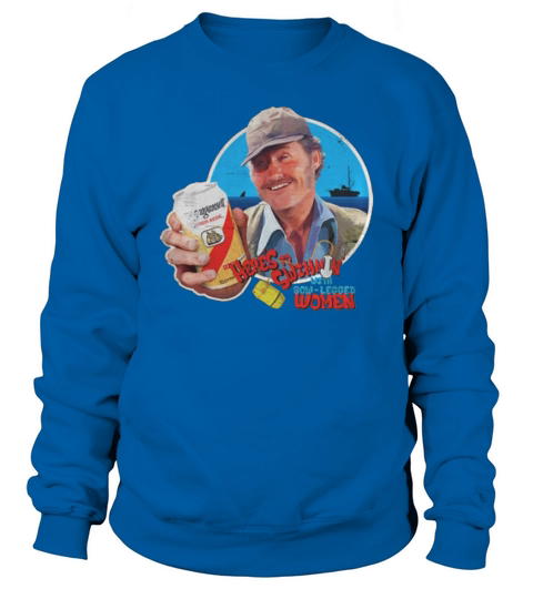 Captain Quint Here’s to swimmin’ with bow-legged women shirt Sweatshirt Unisex