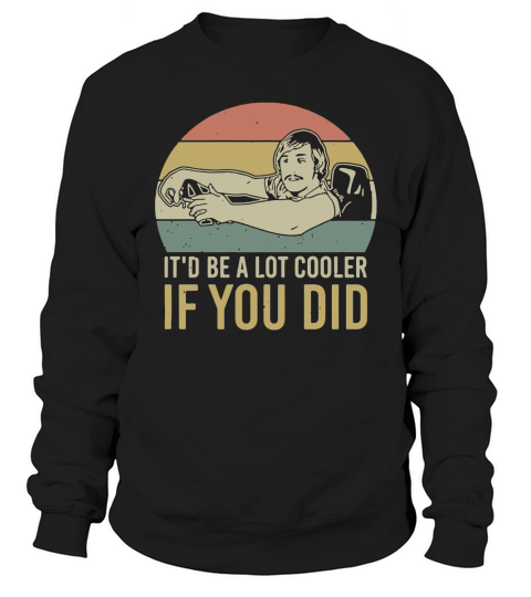 David Wooderson it’d be a lot cooler if you did vintage t-shirt Sweatshirt Unisex