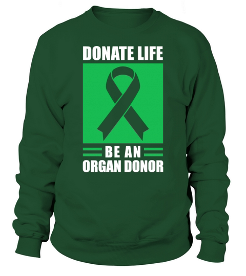 Donate Life Be An Organ Donor Green Ribbon Sweatshirt Unisex