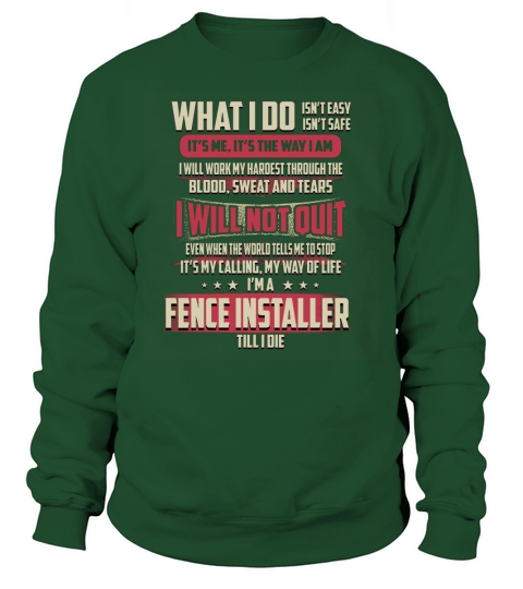 Fence Installer What I do Job Shirts Sweatshirt Unisex