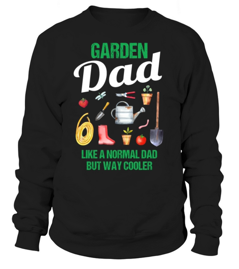 Garden Dad Funny Quote Gift Men Sweatshirt Unisex