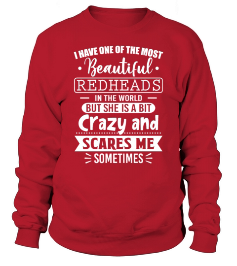 I Have Of The Most Beautiful Redheads In The World Sweatshirt Unisex