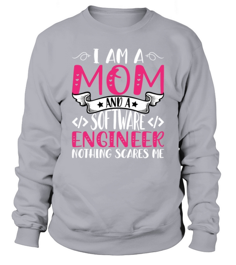 Im a Mom and a Software Engineer Nothing Scares Sweatshirt Unisex