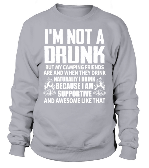 Im Not A Drunk But My Camping Friends Are Funny Sweatshirt Unisex