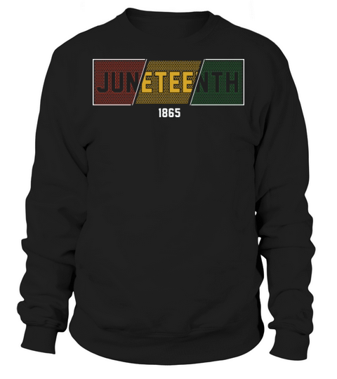 Juneteenth Black History Day Pride Gift Sweatshirt Unisex