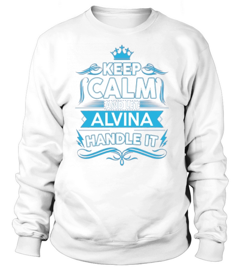 Keep calm ALVINA, ALVINA tshirt Sweatshirt Unisex