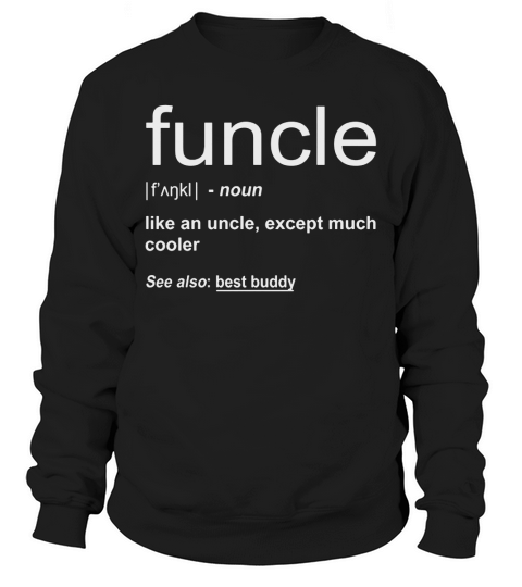 Mens Funny Funcle Word Definition Uncle Gift T-shirt Sweatshirt Unisex