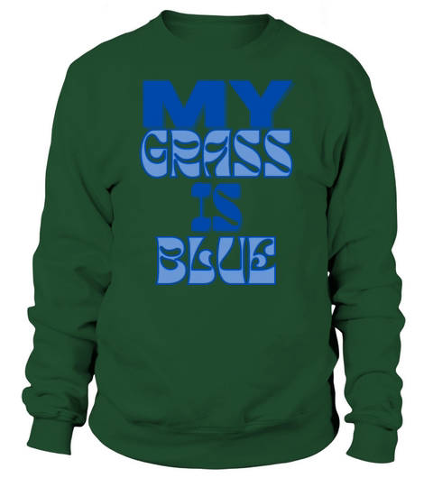 My Grass is Blue Sweatshirt Unisex