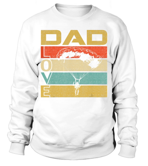 Retro Vintage Dad Love Skydive Funny Fathers Day Gift T-Shirt Sweatshirt Unisex