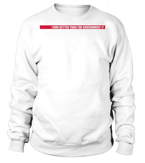 run better than government Sweatshirt Unisex