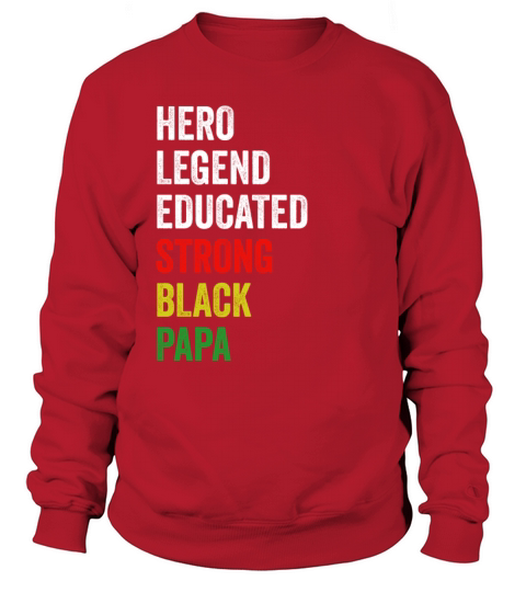 Strong Black Papa Hero Legend Educated Proud Papa Sweatshirt Unisex