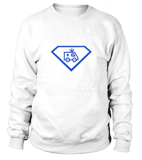 Superhero Paramedic Shirt Graduation Gift Sweatshirt Unisex