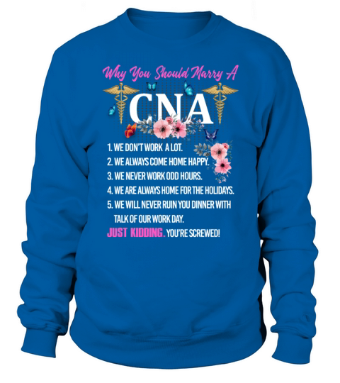 Why You Should Marry A CNA Sweatshirt Unisex