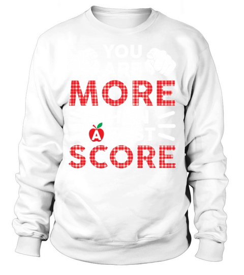 You Are More Than A Test Score Funny Teacher Sweatshirt Unisex